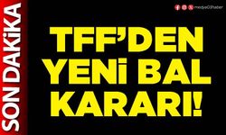 TFF’den yeni BAL kararı!