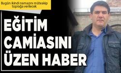 Eğitim camiasını üzen haber