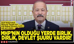 MHP’nin olduğu yerde birlik, dirlik, devlet şuuru vardır!
