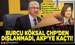 Burcu Köksal CHP’den dışlanmadı, AKP’ye kaçtı!
