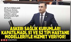 Askeri sağlık kurumları kapatılmadı, S1 ve S2 tipi Hastane modelleriyle hizmet veriyor!