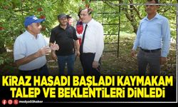 Kiraz hasadı başladı Kaymakam talep ve beklentileri dinledi