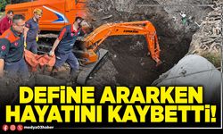 Define ararken hayatını kaybetti!