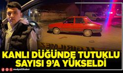 Kanlı düğünde tutuklu sayısı 9’a yükseldi