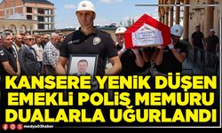 Kansere yenik düşen emekli Polis memuru dualarla uğurlandı