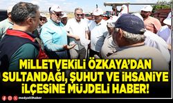 Milletvekili Özkaya’dan Sultandağı, Şuhut ve İhsaniye ilçesine müjdeli haber!