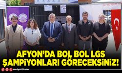 Afyon’da bol bol LGS şampiyonları göreceksiniz!