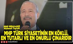 MHP Türk siyasetinin en köklü, en tutarlı ve en onurlu çınarıdır