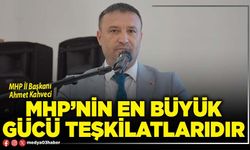 MHP’nin en büyük gücü teşkilatlarıdır