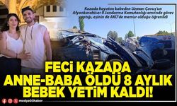 Feci kazada anne-baba öldü 8 aylık bebek yetim kaldı!
