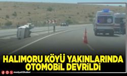 Halımoru Köyü yakınlarında otomobil devrildi