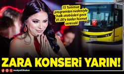 Zara konseri yarın!