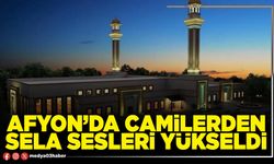 Afyon’da camilerden sela sesleri yükseldi