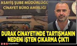 Durak cinayetinde tartışmanın nedeni işten çıkarma çıktı