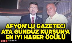Afyon’lu Gazeteci Ata Gündüz Kurşun’a en iyi haber ödülü