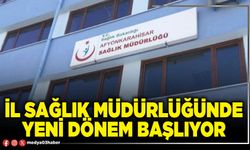 İl Sağlık Müdürlüğünde yeni dönem başlıyor