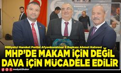 MHP’de makam için değil dava için mücadele edilir