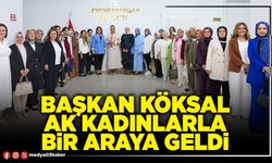 Başkan Köksal AK Kadınlarla bir araya geldi