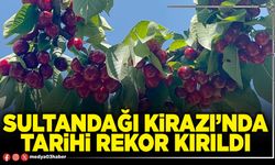 Sultandağı Kirazı’nda tarihi rekor kırıldı