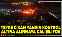 TEI’de çıkan yangın kontrol altına alınmaya çalışılıyor
