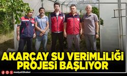 Akarçay su verimliliği projesi başlıyor
