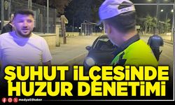 Şuhut İlçesinde huzur denetimi