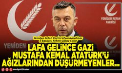 Lafa gelince Gazi Mustafa Kemal Atatürk’ü ağızlarından düşürmeyenler…