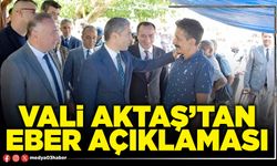 Vali Aktaş’tan Eber açıklaması