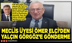 Meclis üyesi Ömer Elçi’den Yalçın Görgöz’e gönderme
