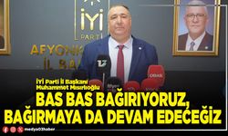 Bas bas bağırıyoruz, bağırmaya da devam edeceğiz