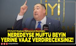 Neredeyse Müftü beyin yerine vaaz verdireceksiniz!