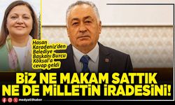 Biz ne makam sattık ne de milletin iradesini!
