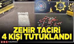Zehir taciri 4 kişi tutuklandı