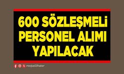 600 sözleşmeli personel alımı yapılacak