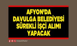 Afyon’da Davulga Belediyesi sürekli işçi alımı yapacak