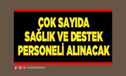 Çok sayıda sağlık ve destek personeli alınacak