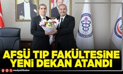 AFSÜ Tıp Fakültesine yeni Dekan atandı