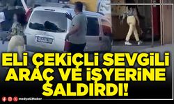 Eli çekiçli sevgili araç ve işyerine saldırdı!