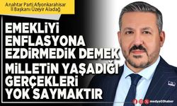 Emekliyi enflasyon ezdirmedik demek milletin yaşadığı gerçekleri yok saymaktır