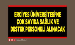 Erciyes Üniversitesi’ne çok sayıda sağlık ve destek personeli alınacak