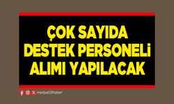 Çok sayıda destek personeli alımı yapılacak