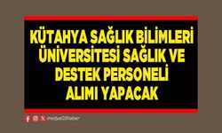 Kütahya Sağlık Bilimleri Üniversitesi sağlık ve destek personeli alımı yapacak