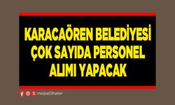 Karacaören Belediyesi çok sayıda personel alımı yapacak