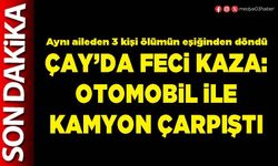 Çay’da feci kaza: Otomobil ile kamyon çarpıştı