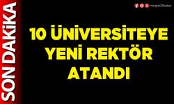 10 Üniversiteye yeni Rektör atandı