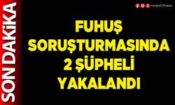 Fuhuş soruşturmasında 2 şüpheli yakalandı