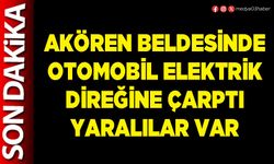 Akören Beldesinde otomobil elektrik direğine çarptı yaralılar var