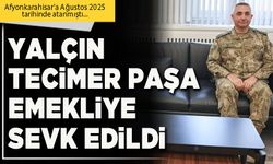 Yalçın Tecimer Paşa emekliye sevk edildi