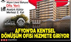 Afyon’da Kentsel Dönüşüm Ofisi hizmete giriyor