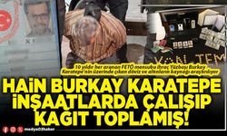 Hain Burkay Karatepe inşaatlarda çalışıp kağıt toplamış!